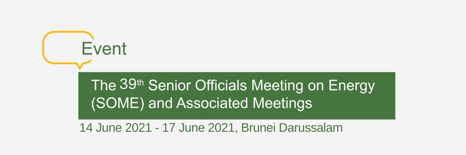 The 39th Senior Officials Meeting on Energy (SOME) and Associated Meetings